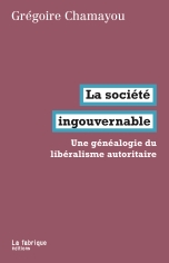 La société ingouvernable – Une généalogie du libéralisme autoritaire